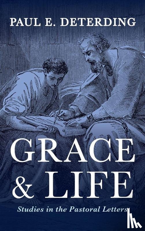 Deterding, Paul E. - Grace and Life