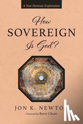Newton, Jon K. - How Sovereign Is God?