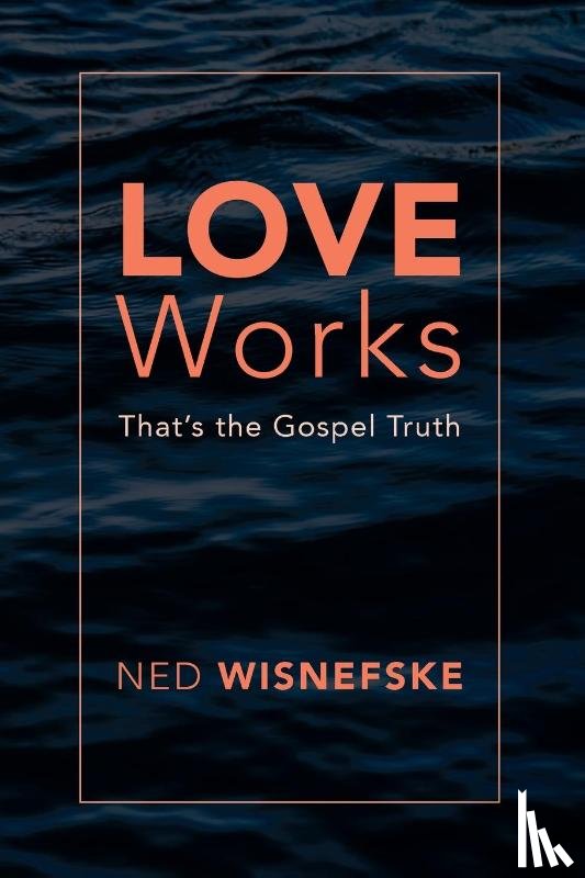 Wisnefske, Ned - Love Works