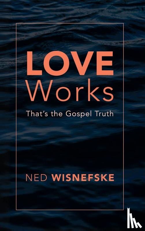Wisnefske, Ned - Love Works