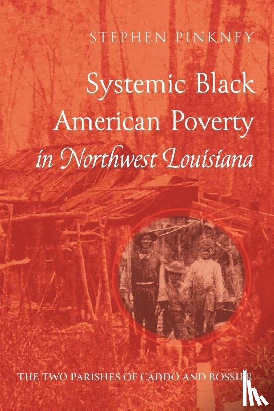 Pinkney, Stephen - Systemic Black American Poverty in Northwest Louisiana