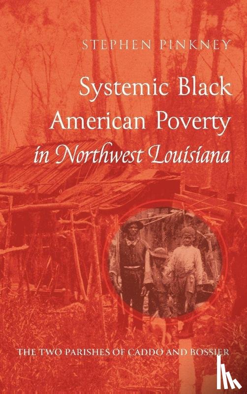Pinkney, Stephen - Systemic Black American Poverty in Northwest Louisiana