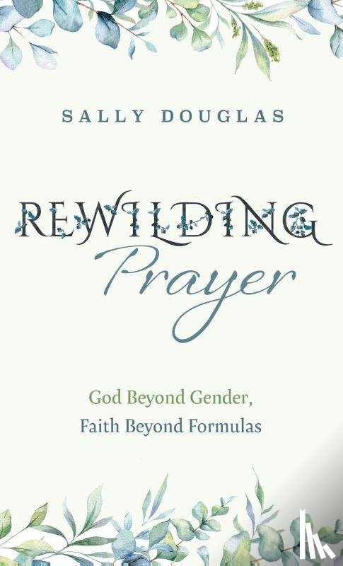 Douglas, Sally - Rewilding Prayer