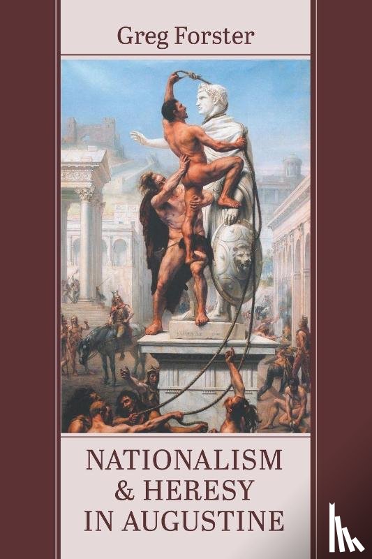 Forster, Greg - Nationalism and Heresy in Augustine