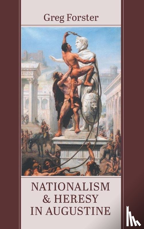 Forster, Greg - Nationalism and Heresy in Augustine