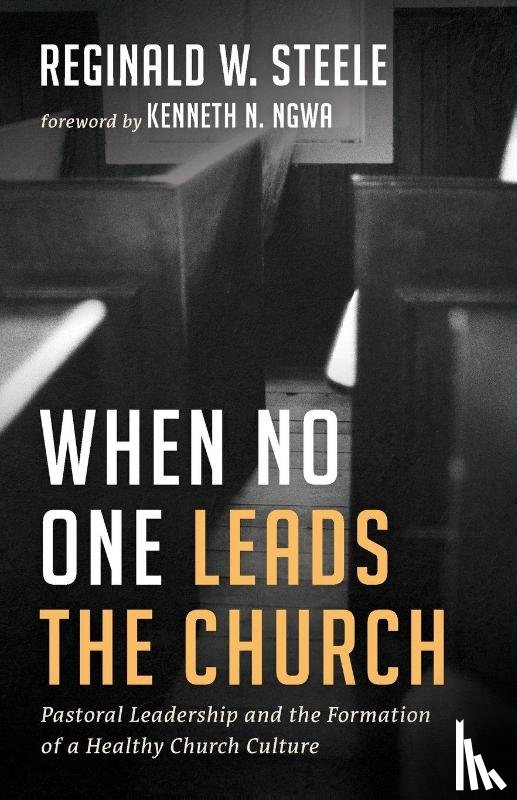 Steele, Reginald W. - When No One Leads the Church