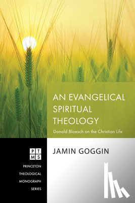 Goggin, Jamin - An Evangelical Spiritual Theology