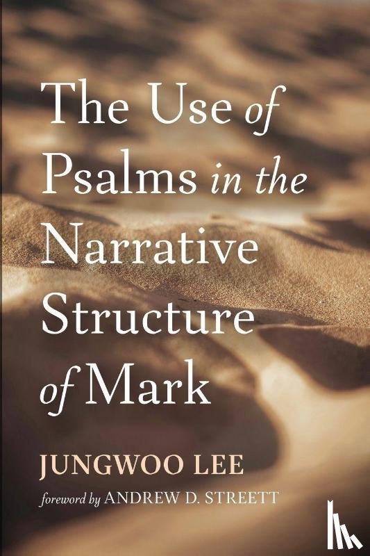 Lee, Jungwoo - The Use of Psalms in the Narrative Structure of Mark