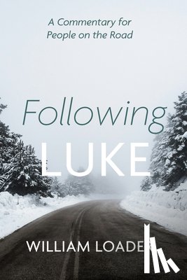 Loader, William - Following Luke: A Commentary for People on the Road