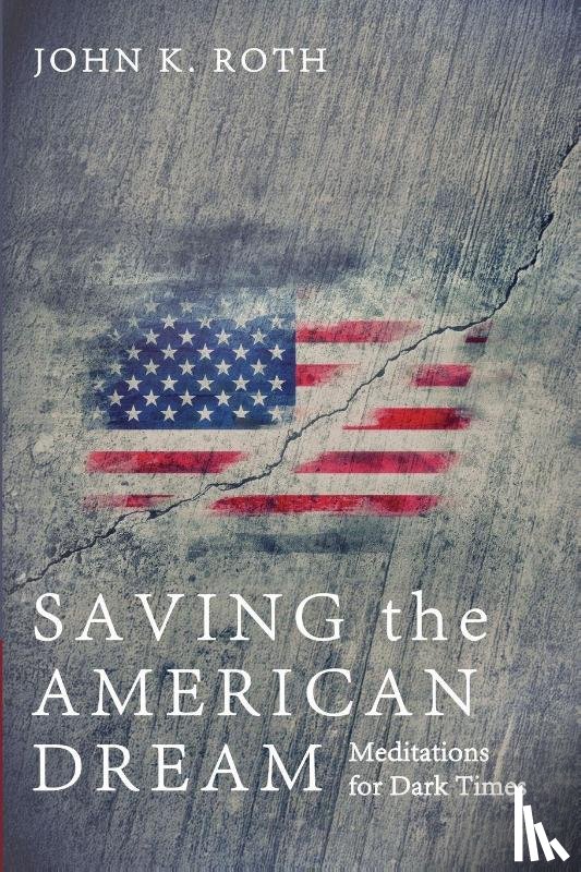 Roth, John K. - Saving the American Dream
