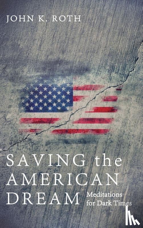 Roth, John K. - Saving the American Dream