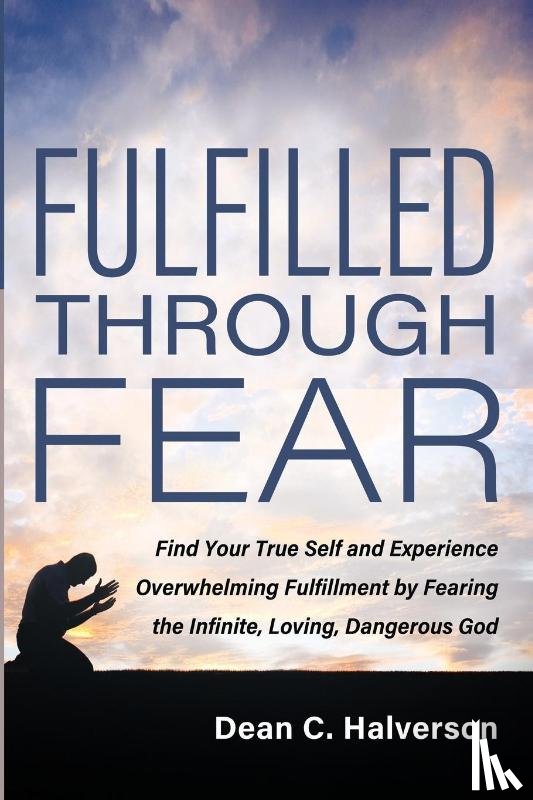 Halverson, Dean C. - Fulfilled Through Fear
