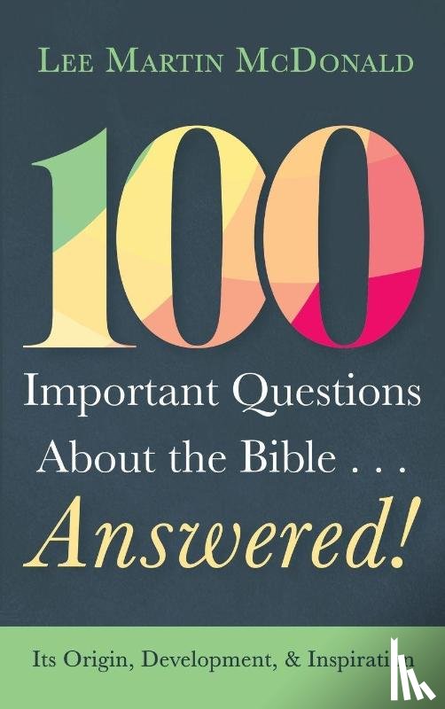 Mcdonald, Lee Martin - 100 Important Questions About the Bible . . . Answered!