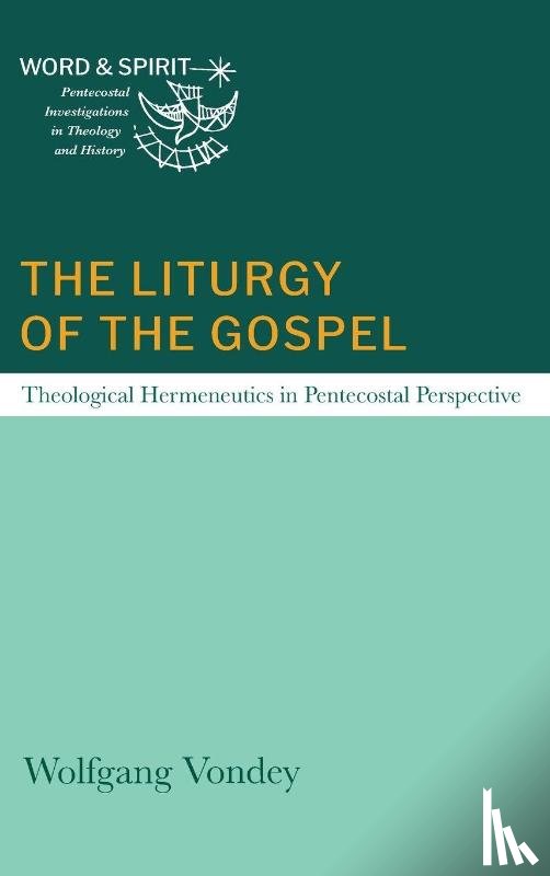Vondey, Wolfgang - The Liturgy of the Gospel