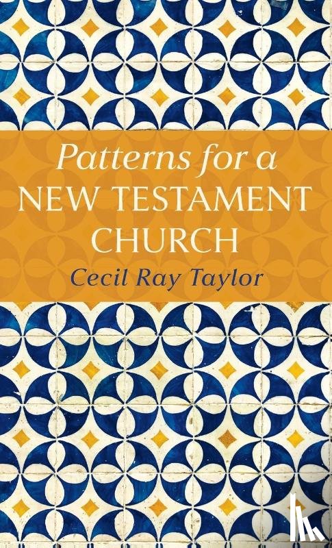 Taylor, Cecil R. - Patterns for a New Testament Church