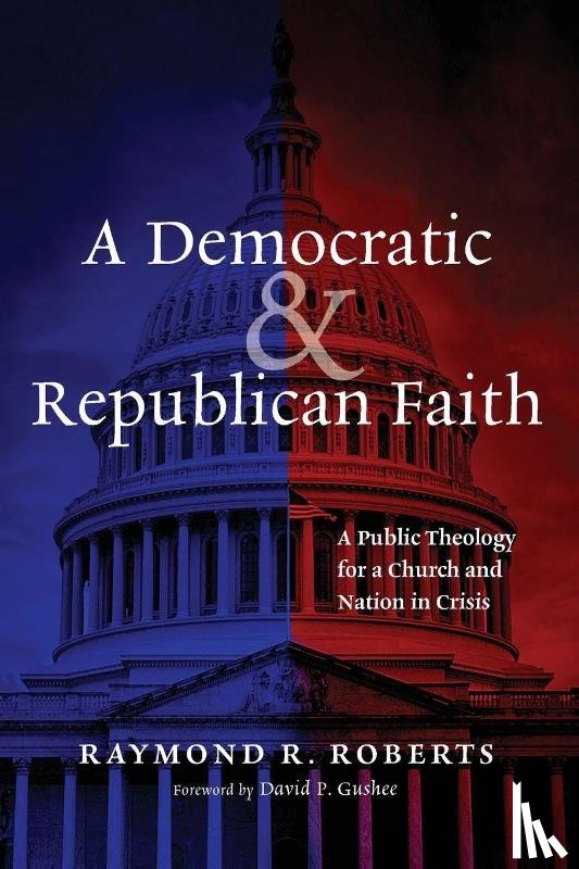 Roberts, Raymond R. - A Democratic and Republican Faith