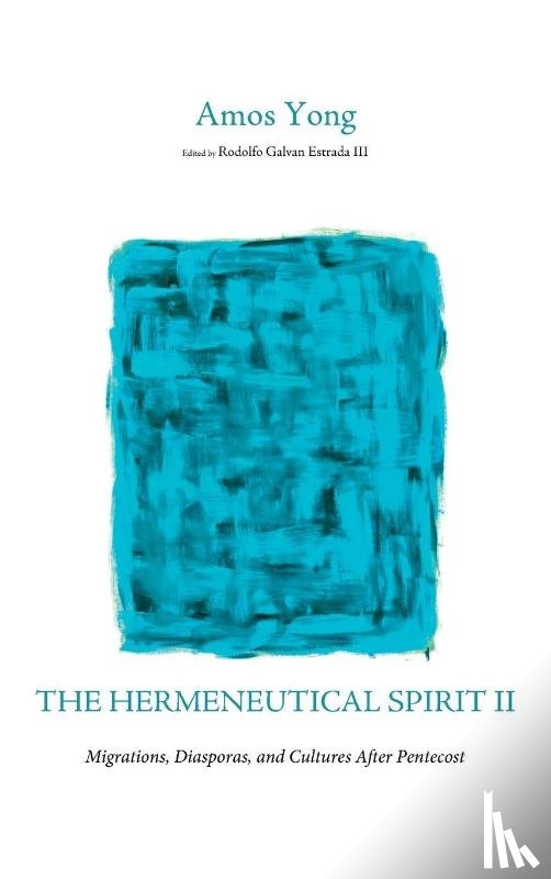 Yong, Amos - The Hermeneutical Spirit II
