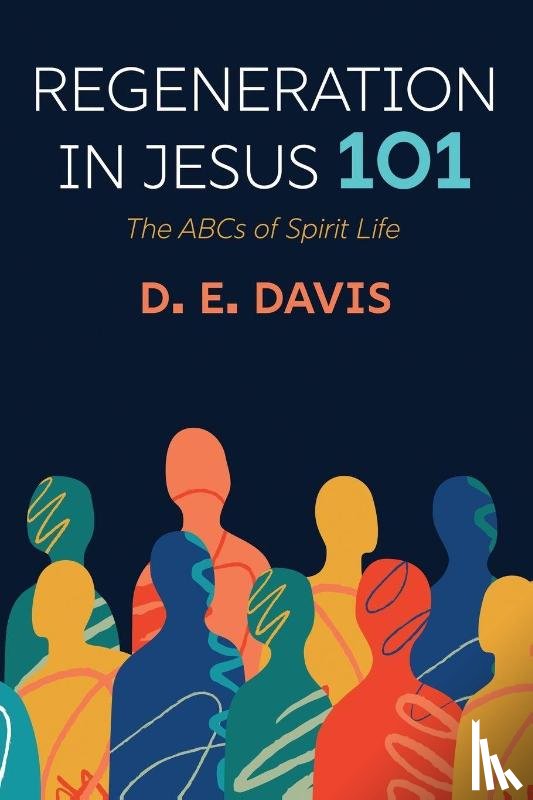 Davis, D. E. - Regeneration in Jesus 101