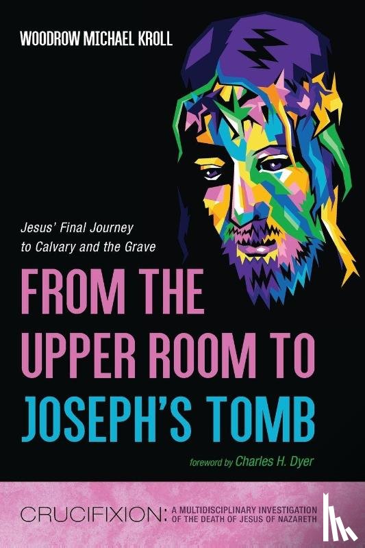 Kroll, Woodrow Michael - From the Upper Room to Joseph's Tomb