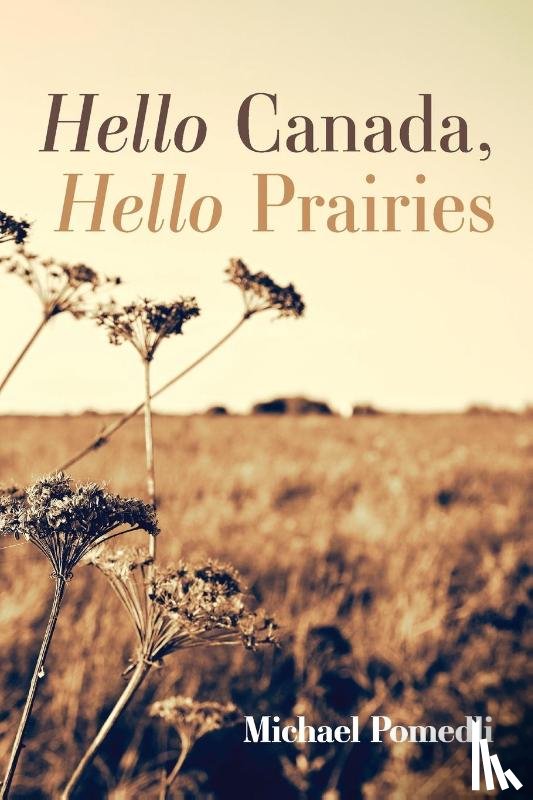 Pomedli, Michael - Hello Canada, Hello Prairies