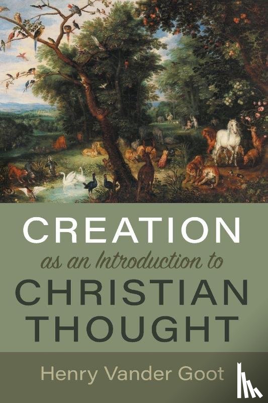 Vander Goot, Henry - Creation as an Introduction to Christian Thought