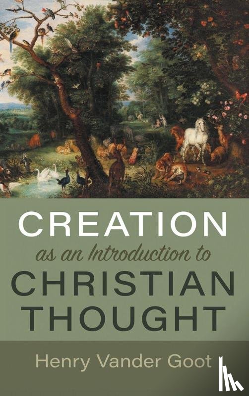 Vander Goot, Henry - Creation as an Introduction to Christian Thought