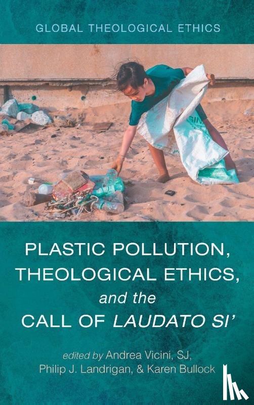 - Plastic Pollution, Theological Ethics, and the Call of Laudato Si'