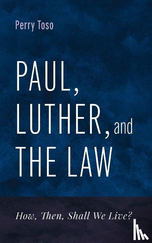 Toso, Perry - Paul, Luther, and the Law