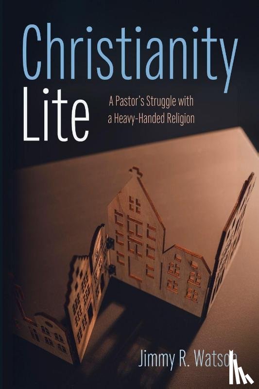 Watson, Jimmy R. - Christianity Lite