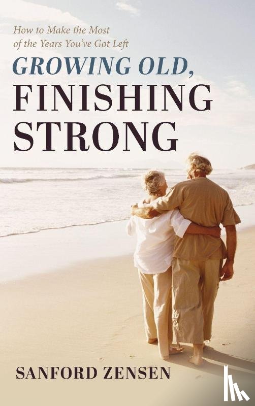 Zensen, Sanford - Growing Old, Finishing Strong