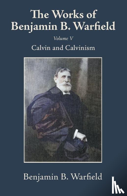 Warfield, Benjamin B. - The Works of Benjamin B. Warfield, Volume V