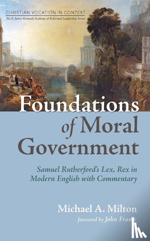 Milton, Michael A. - Foundations of Moral Government