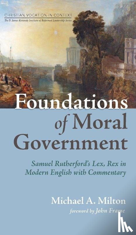 Milton, Michael A. - Foundations of Moral Government