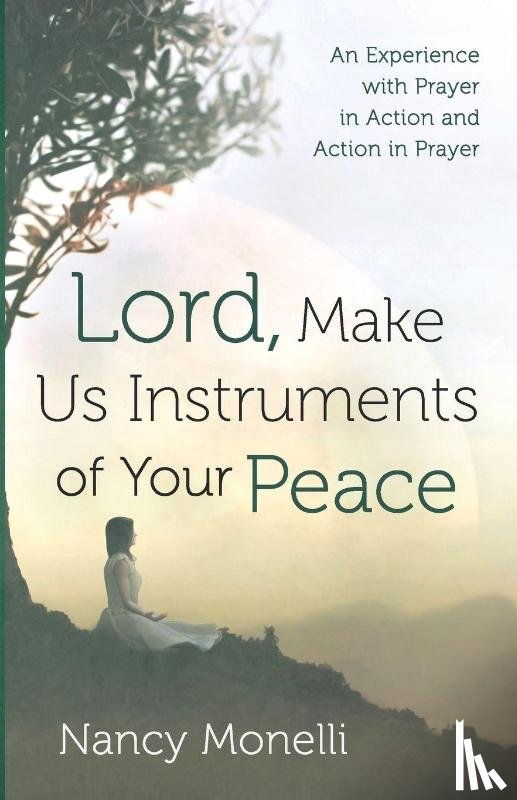 Monelli, Nancy - Lord, Make Us Instruments of Your Peace
