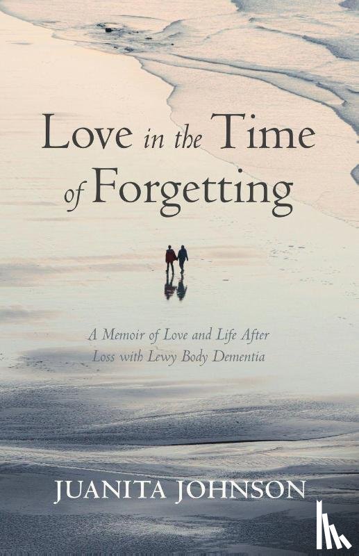 Johnson, Juanita - Love in the Time of Forgetting
