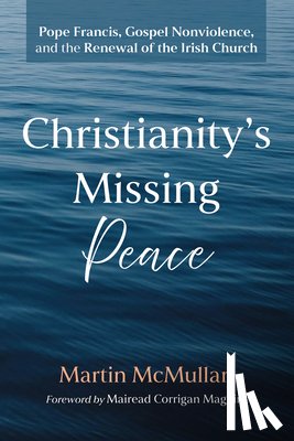 McMullan, Martin - Christianity s Missing Peace