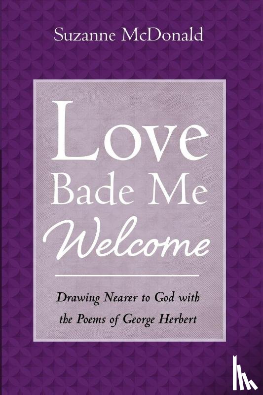 Mcdonald, Suzanne - Love Bade Me Welcome
