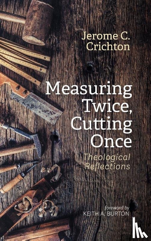 Crichton, Jerome C. - Measuring Twice, Cutting Once