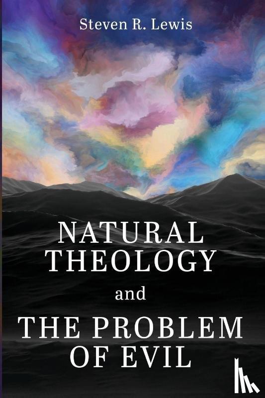 Lewis, Steven R. - Natural Theology and the Problem of Evil