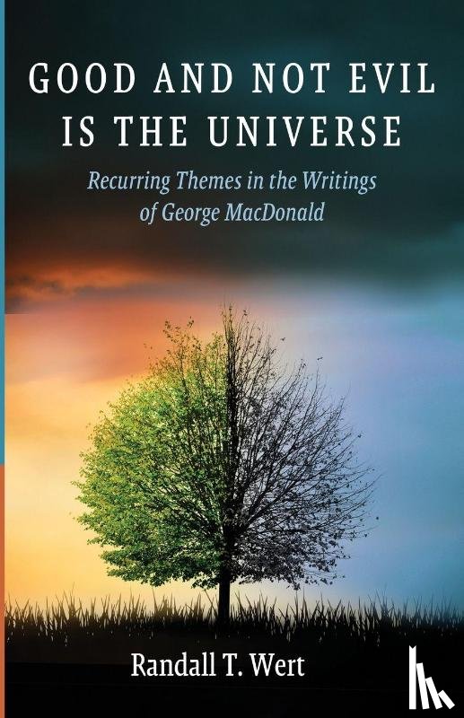 Wert, Randall T. - Good and Not Evil Is the Universe