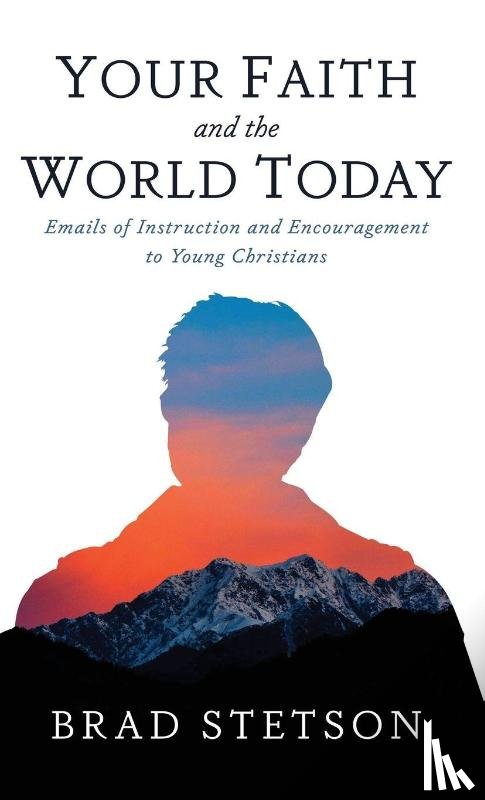 Stetson, Brad - Your Faith and the World Today
