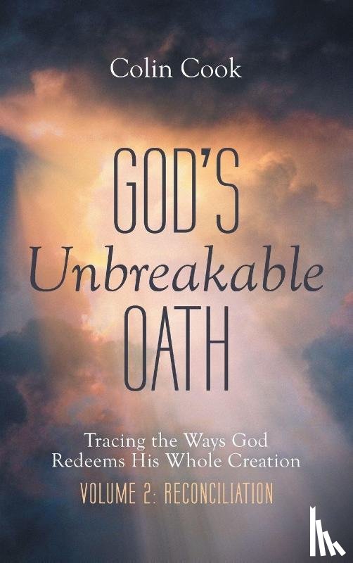 Cook, Colin - God's Unbreakable Oath, Volume 2