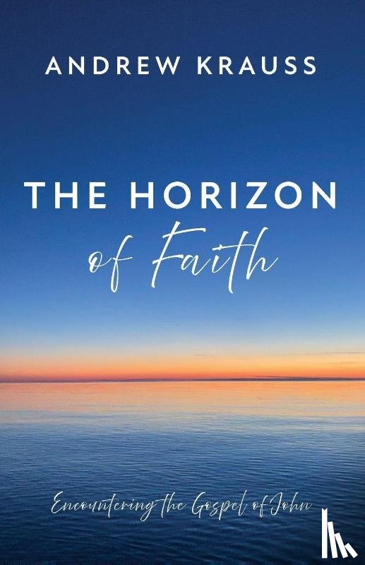 Krauss, Andrew - The Horizon of Faith