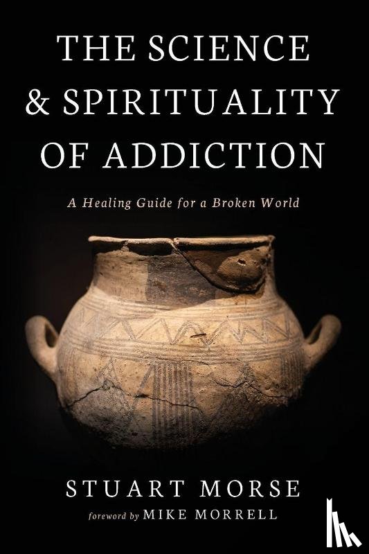 Morse, Stuart - The Science and Spirituality of Addiction
