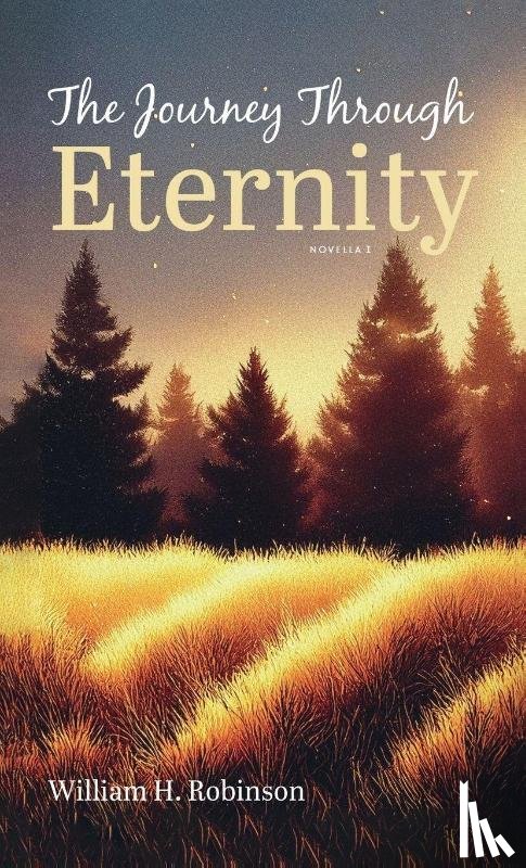 Robinson, William H. - The Journey Through Eternity