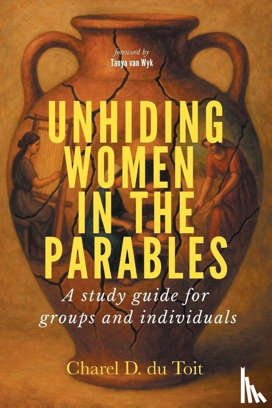 du Toit, Charel D. - Unhiding Women in the Parables