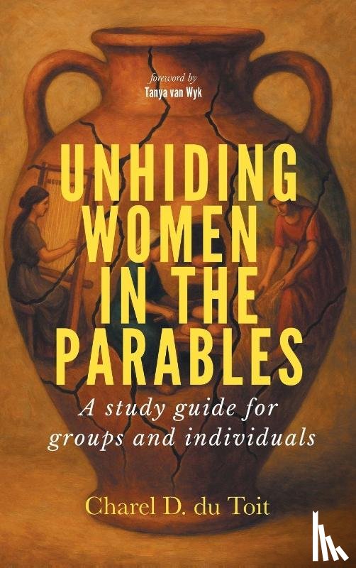 du Toit, Charel D. - Unhiding Women in the Parables