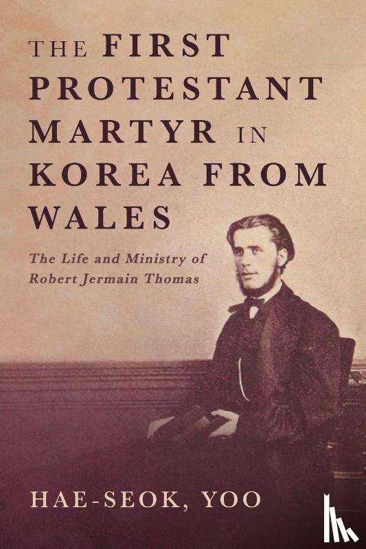 Hae-seok, Yoo - The First Protestant Martyr in Korea from Wales