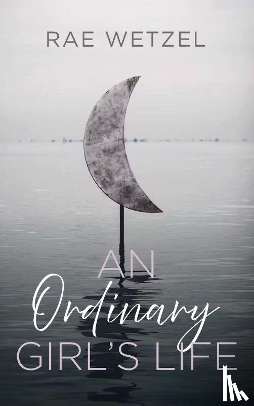 Wetzel, Rae - An Ordinary Girl's Life