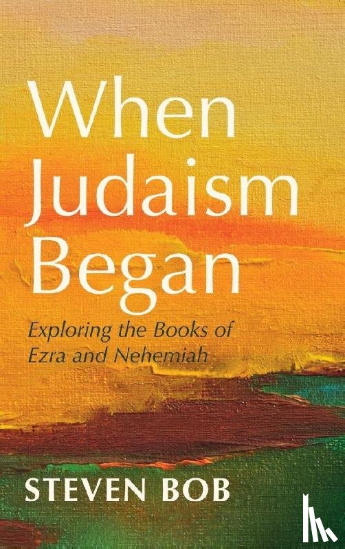 Bob, Steven - When Judaism Began